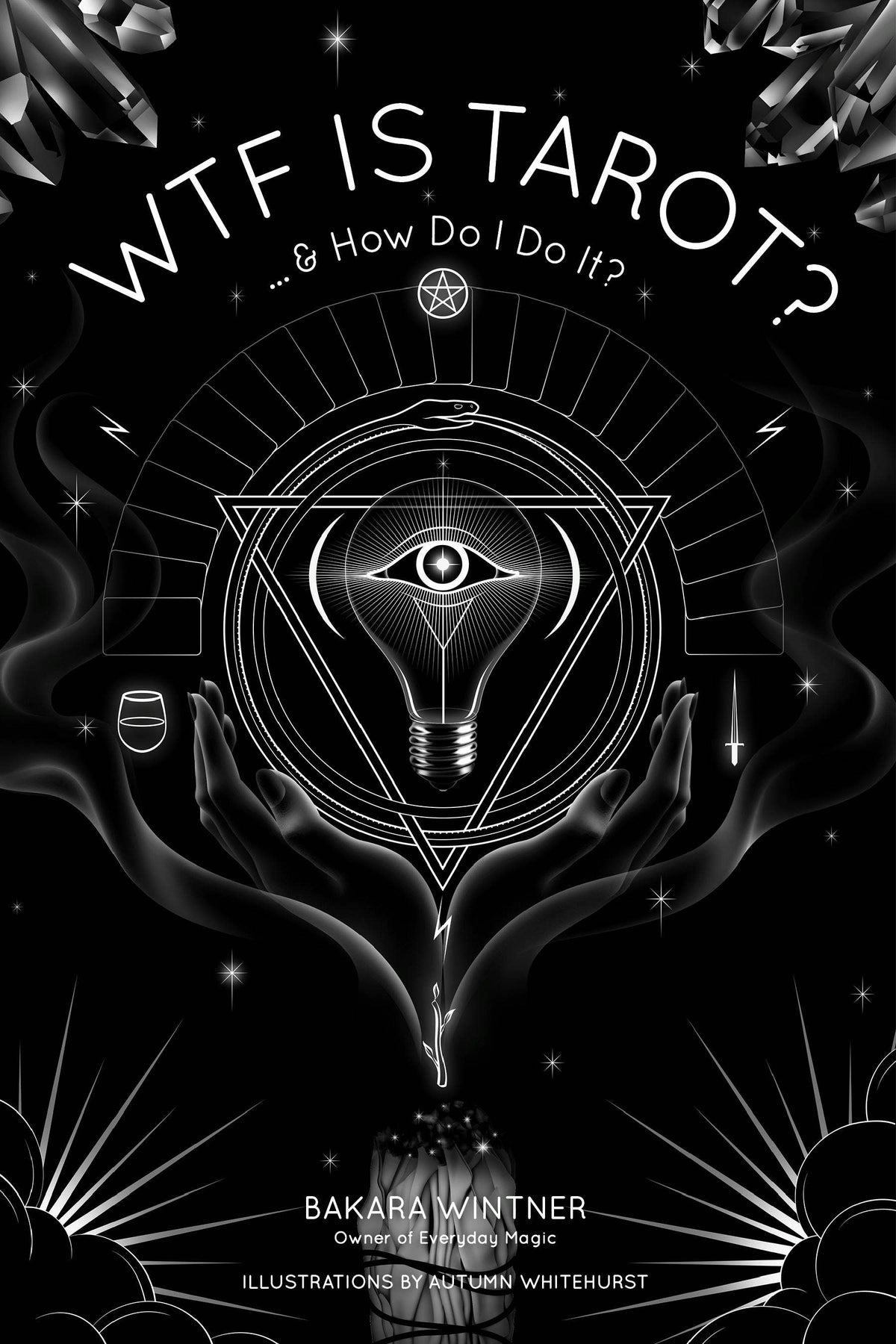 Wtf Is Tarot?: ...& How Do I Do It?