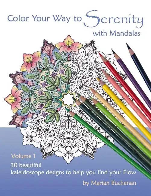 Color Your Way to Serenity with Mandalas: 30 beautiful kaleidoscope designs to help you find your Flow - Paperback