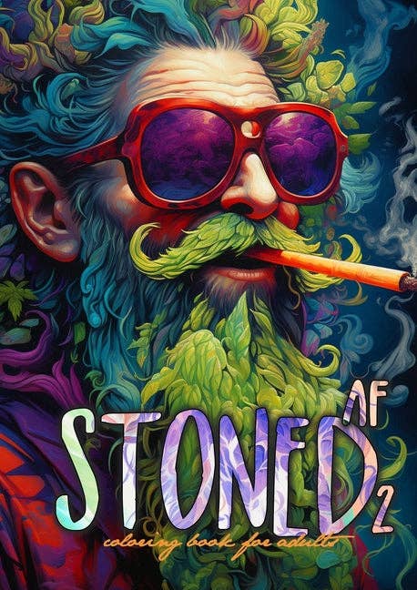 Stoned AF Coloring Book for Adults Vol. 2: Cannabis Coloring Book Stoner Coloring Book for adults weed coloring book grayscale A4 64P - Paperback