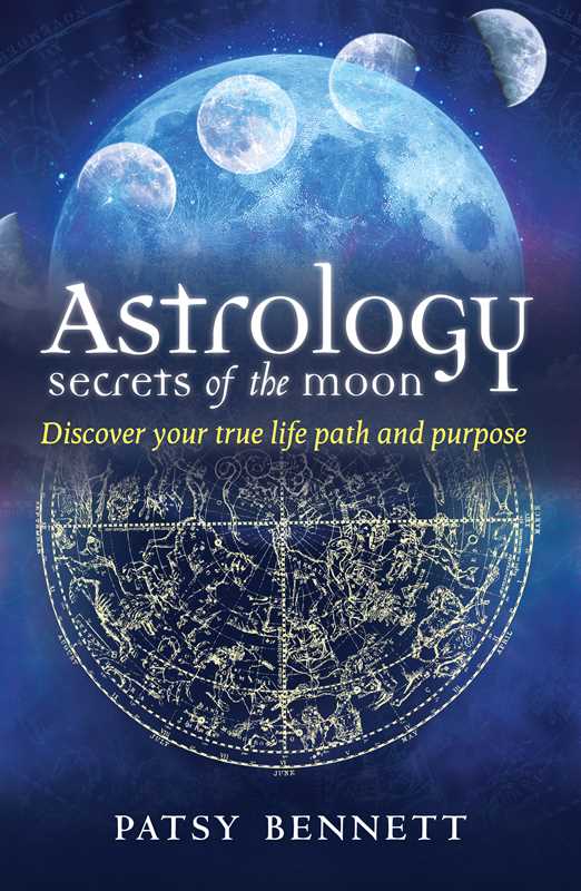 Astrology Secrets of the Moon by Patsy Bennett