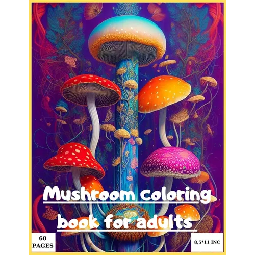 Mushroom coloring book for adult: Magic mushroom coloring book for adults - Paperback