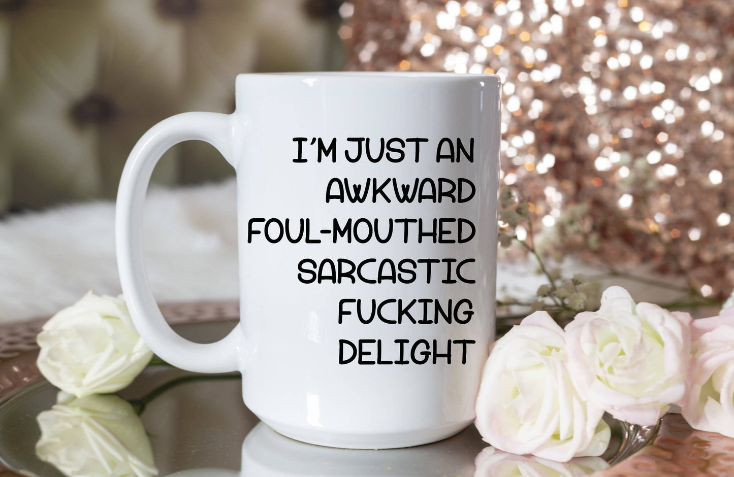 Coffee Mug-I'm Just An Awkward Foul-Mouthed Sarcastic Fucking Delight