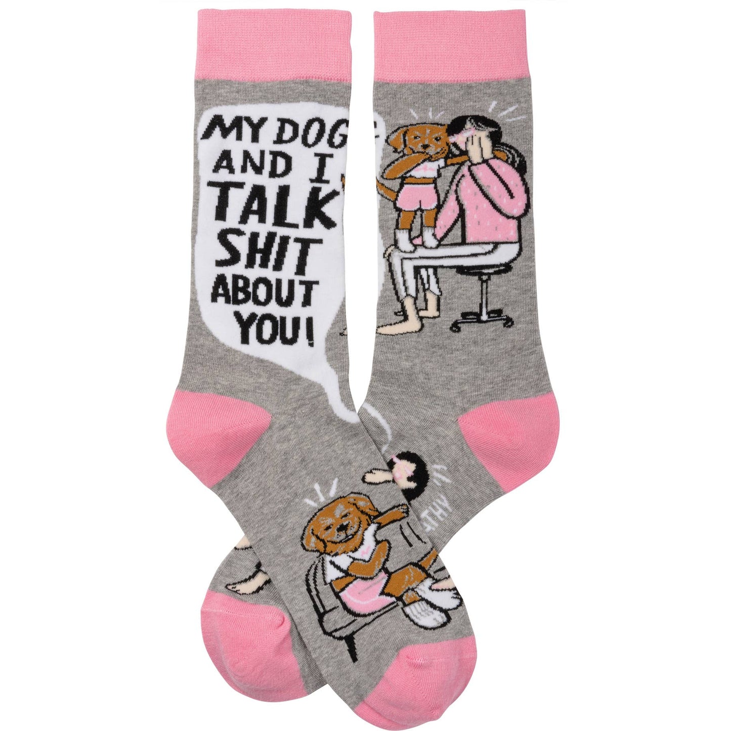 My Dog And I Talk Shit About You Socks