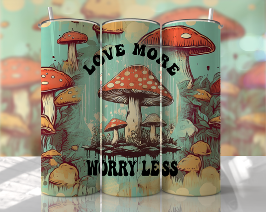 20oz Tumbler - Mushroom - Love more, worry less