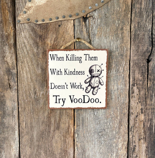 When killing Them With Kindness Doesn't Work Try VooDoo