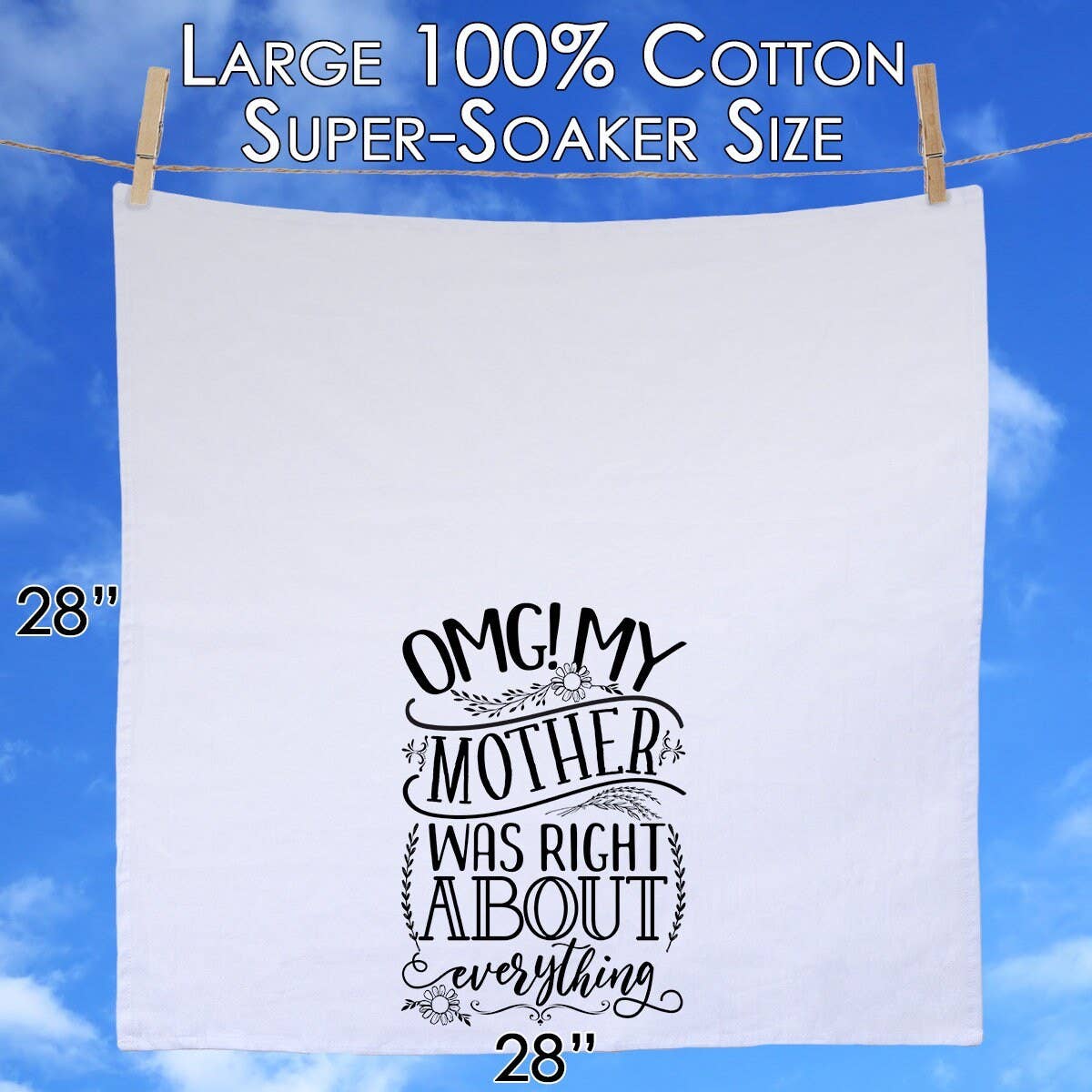 OMG! My Mother Was Right About Everything - Tea Towel