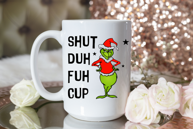 Coffee Mug-Grinch Shut Duh Fuh Cup