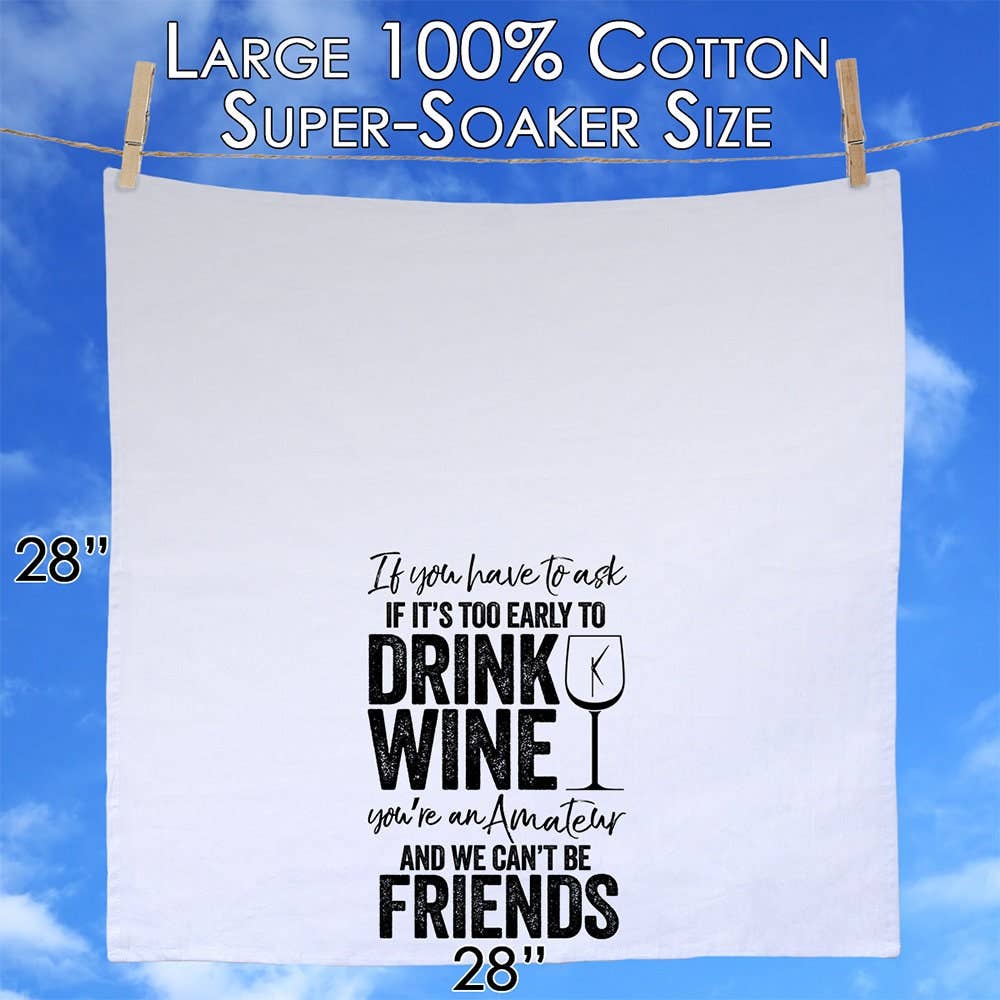 If It's Too Early to Drink Wine - Tea Towel