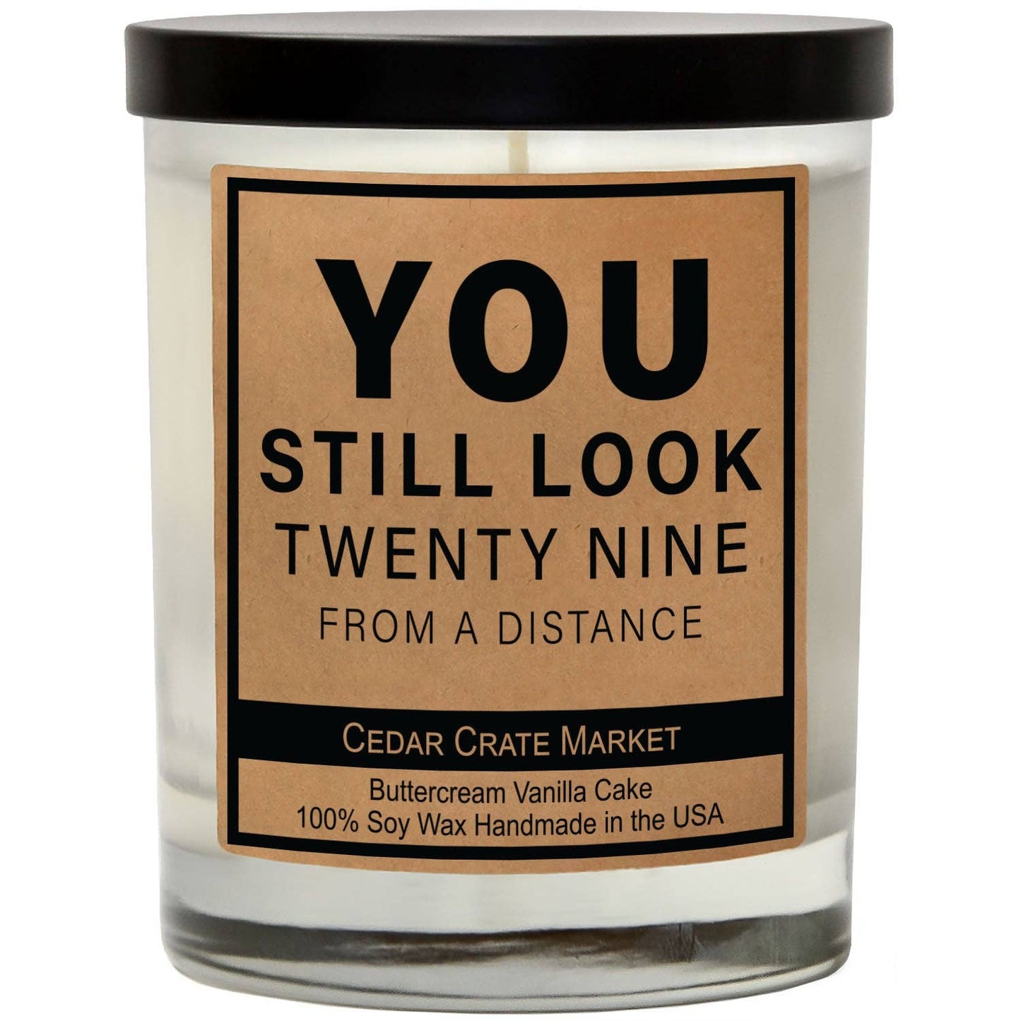 You Still Look Twenty Nine From A Distance Soy Candle