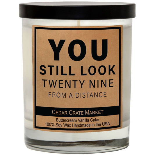 You Still Look Twenty Nine From A Distance Soy Candle