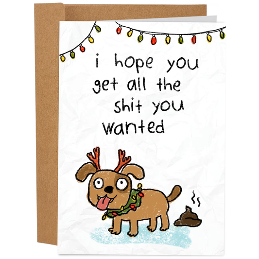 "All The Shit You Wanted"-Greeting Card