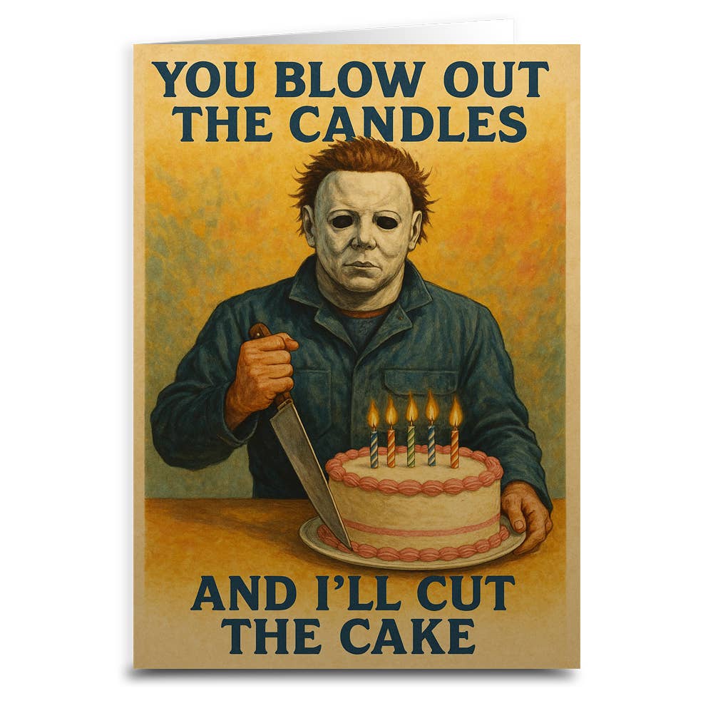 You Blow Out the Candles and I'll Cut the Cake Birthday Card