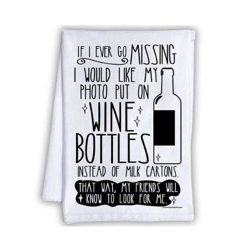 If Ever I Go Missing Wine Bottles - Tea Towel