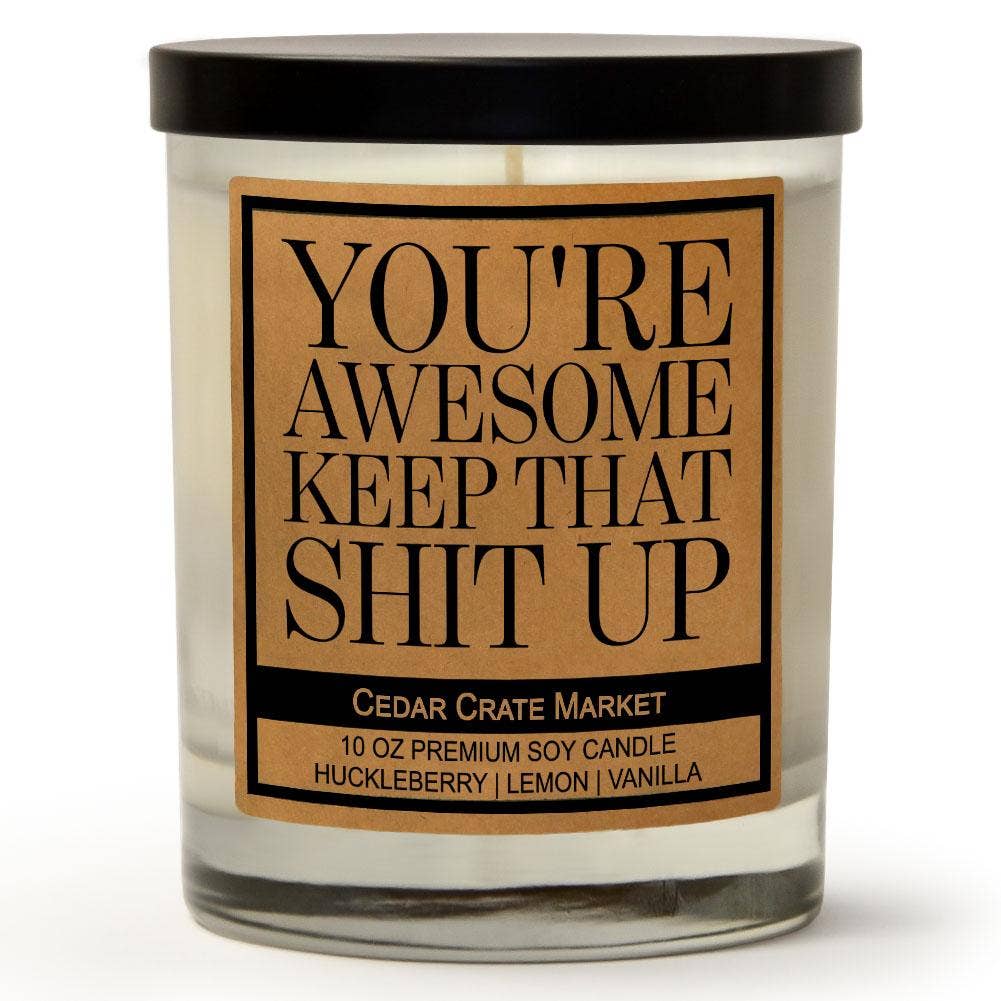 You're Awesome Keep That Shit Up |  Fun Candle