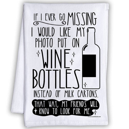 If Ever I Go Missing Wine Bottles - Tea Towel