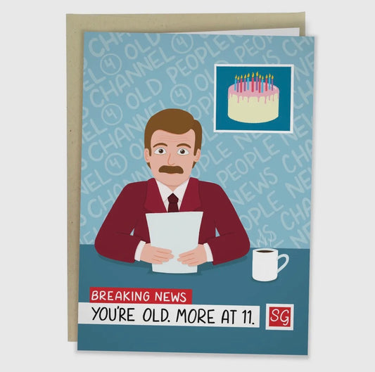 Breaking News You're Old More at 11 Greeting Card