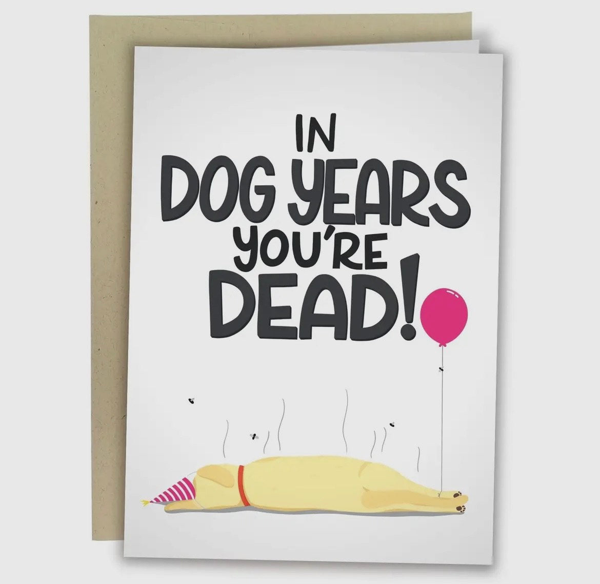 In Dog Years You're Dead Greeting Card