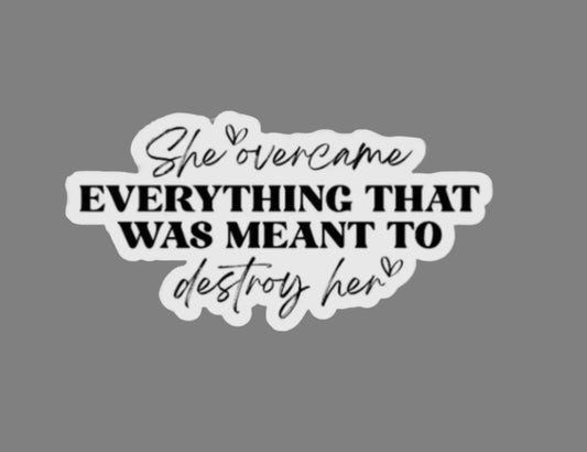 She Overcame Everything That Was Meant to Destroy Her, Vinyl Sticker