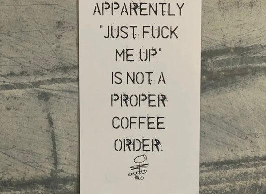 Apparently Just Fuck Me Up Is Not A Proper Coffee Order, Magnet