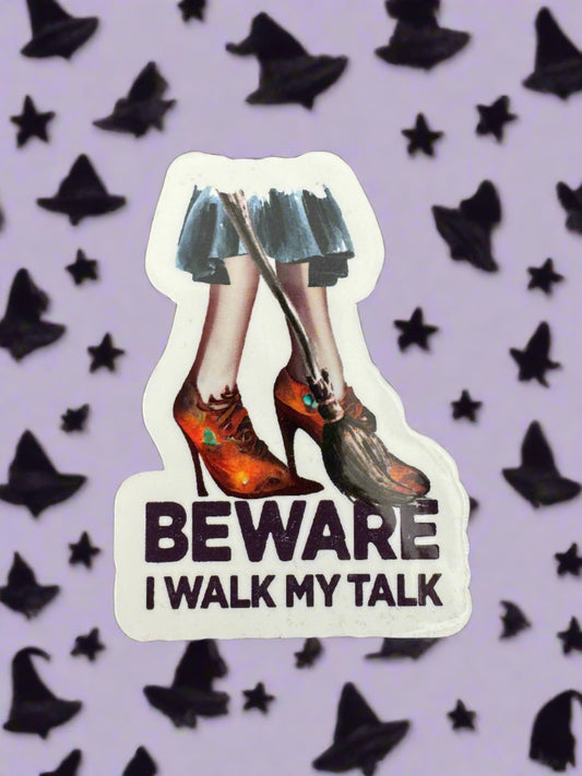 Beware I Walk My Talk Sticker