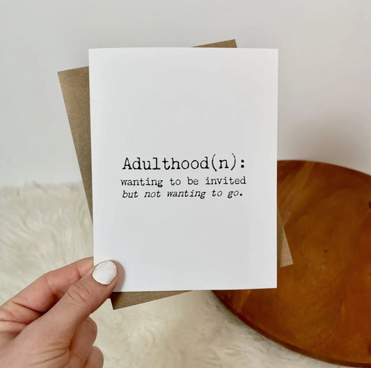 Adulthood (n) Wanting to Be Invited Greeting Card