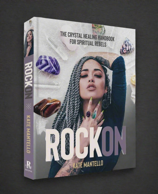 Rock On, The Crystal Healing Handbook for Spiritual Rebels