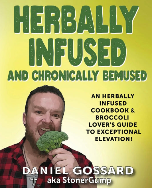 Herbally Infused and Chronically Bemused Cookbook by Stoner Gump