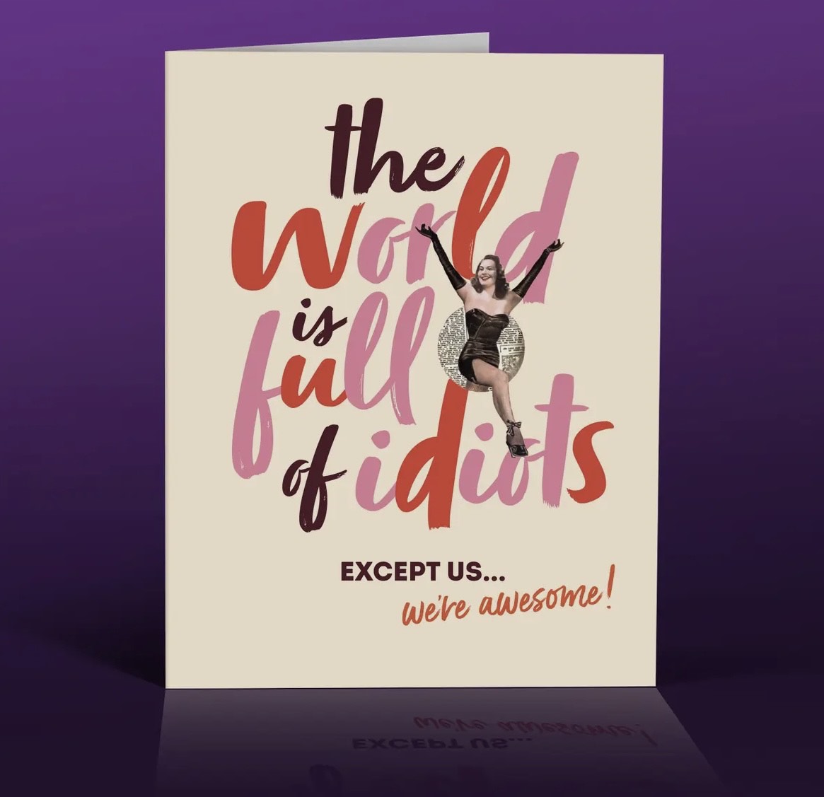 The World Is Full Of Idiots Greeting Card