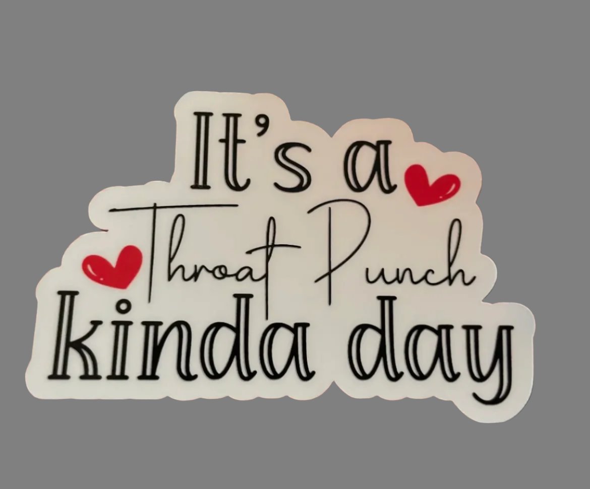 It's A Throat Punch Kinda Day, Vinyl Sticker