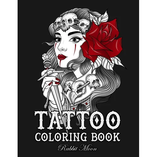 Tattoo Coloring Book: An Adult Coloring Book with Awesome, Sexy, and Relaxing Tattoo Designs for Men and Women - Paperback