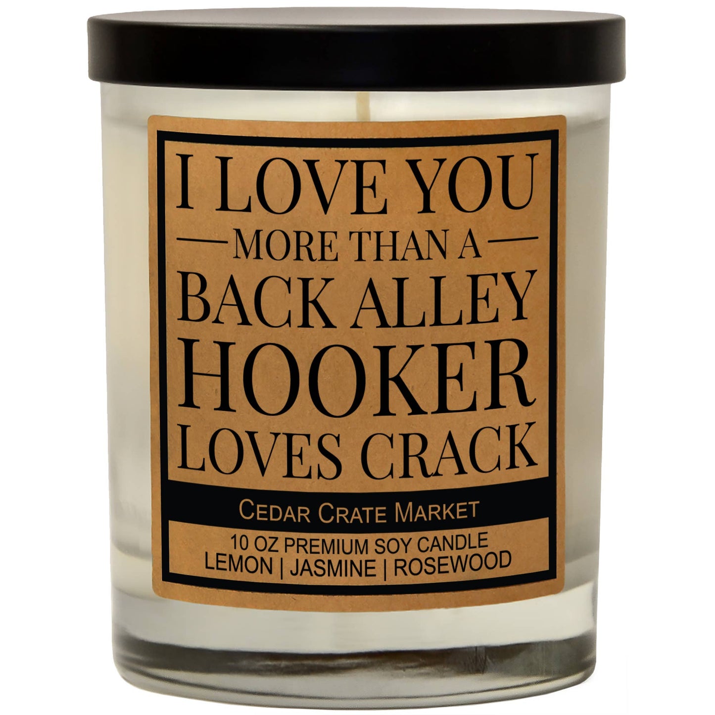 I Love You More Than a Back Alley Hooker Loves Crack