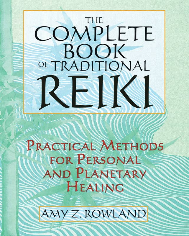 Complete Book of Traditional Reiki by Amy Z. Rowland