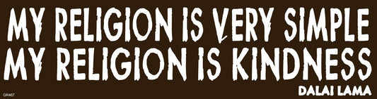 My Religion Is Very Simple... Bumper Sticker