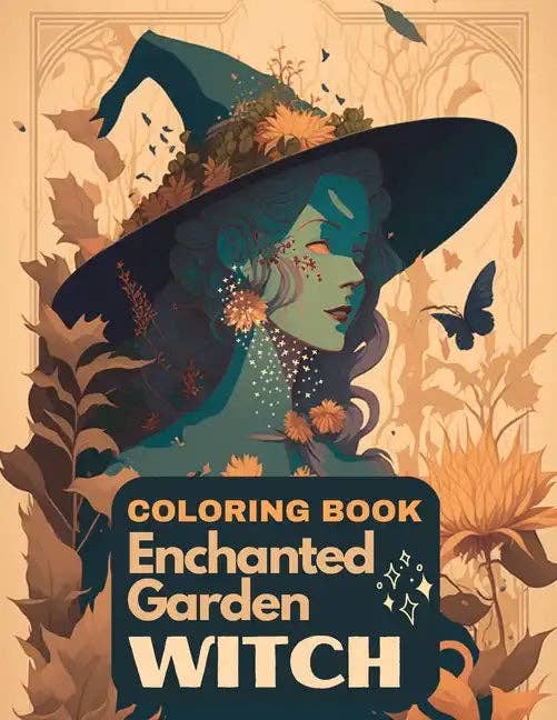 Enchanted Garden Witch Coloring Book: A Coloring Book for Adults to Explore the World of Witches - Paperback