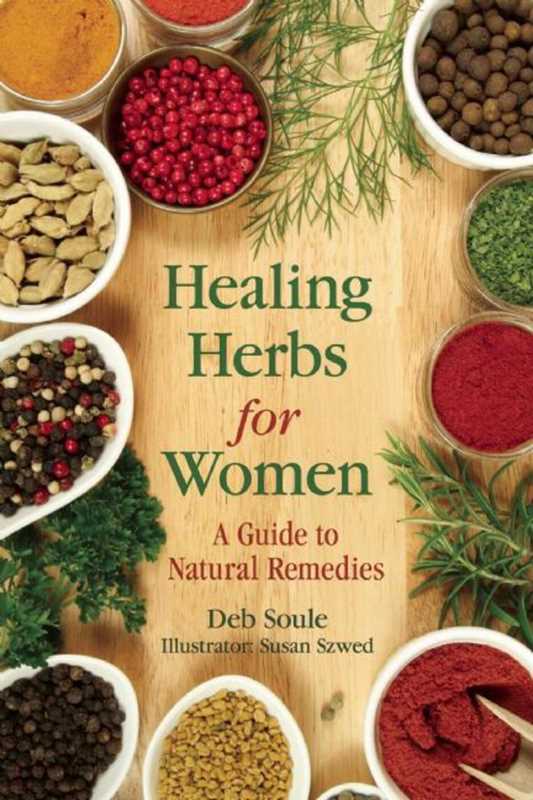 Healing Herbs for Women by Deb Soule