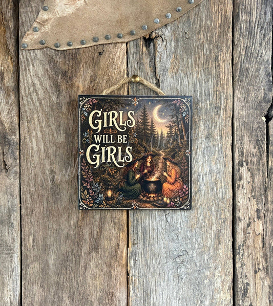 Girls Will Be Girls, Witch Gift, Friend Gift