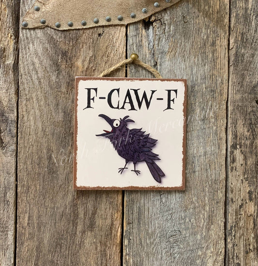 F-CAW-F, Funny Sign, Sarcastic Sign, Friend Gift