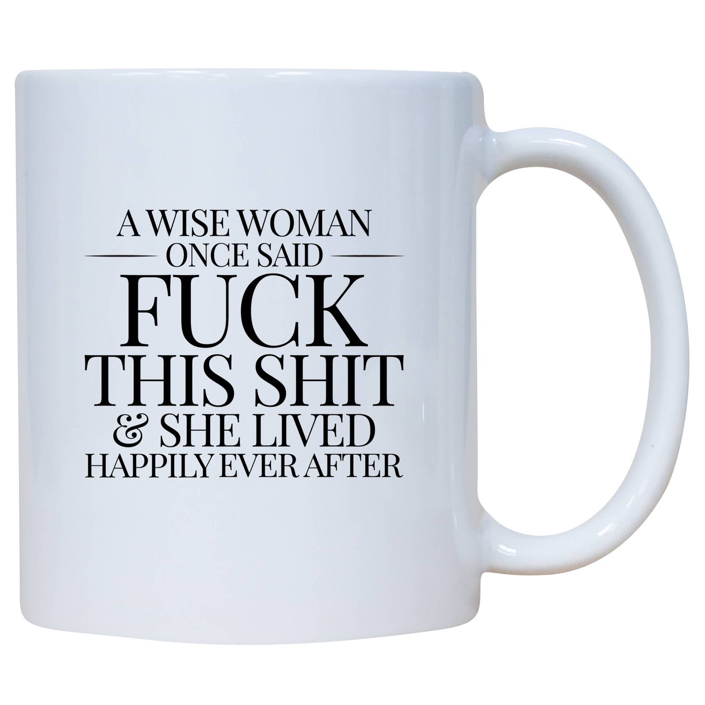 A Wise Woman Once Said Fuck This Shit Mug